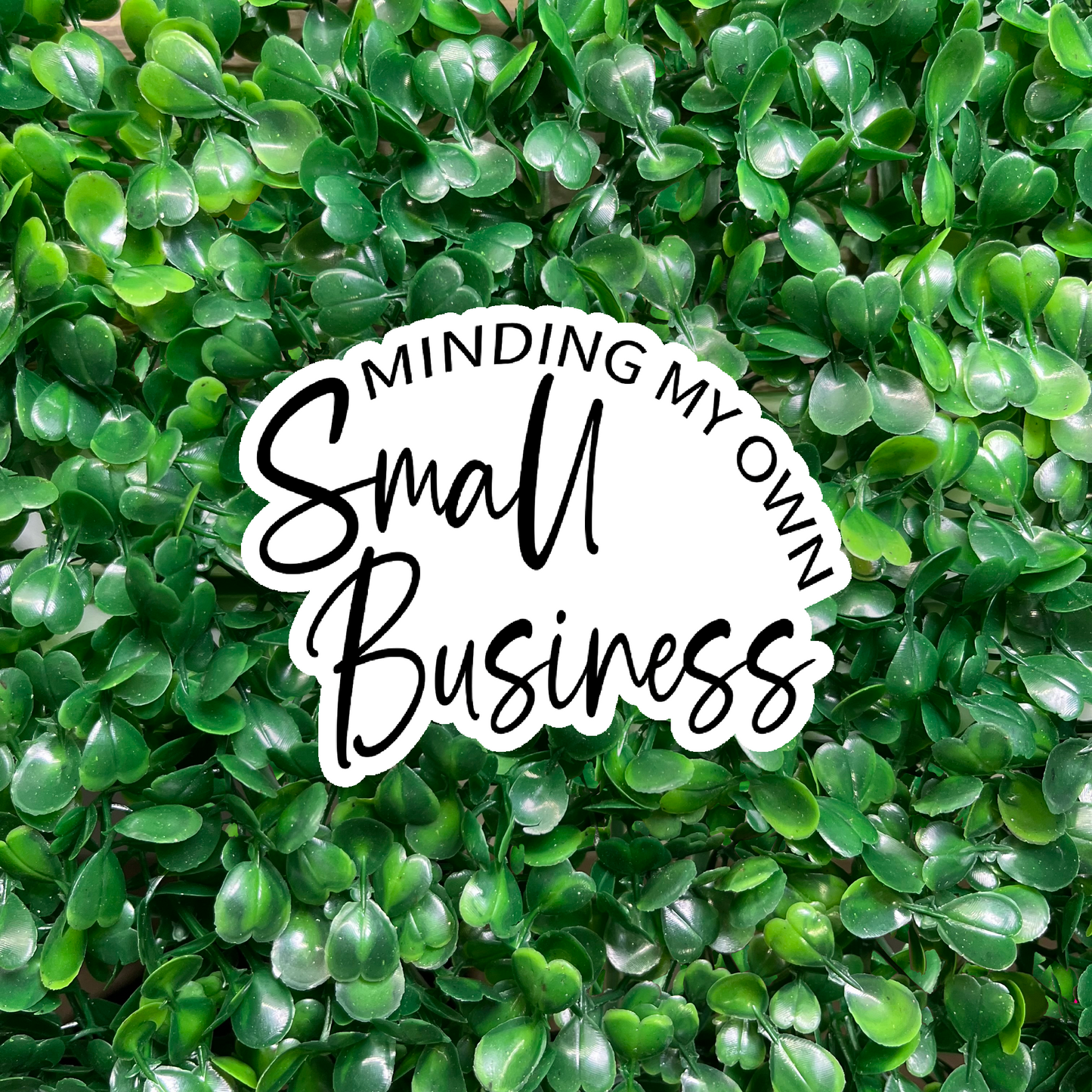Minding my Own Small Business Sticker