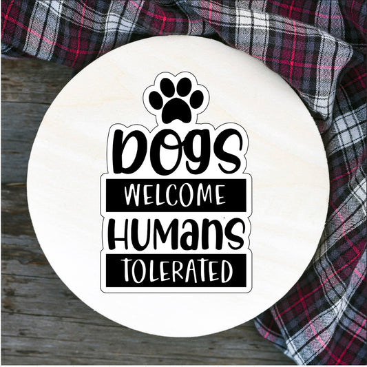 Dogs Welcome, Humans Tolerated Sticker