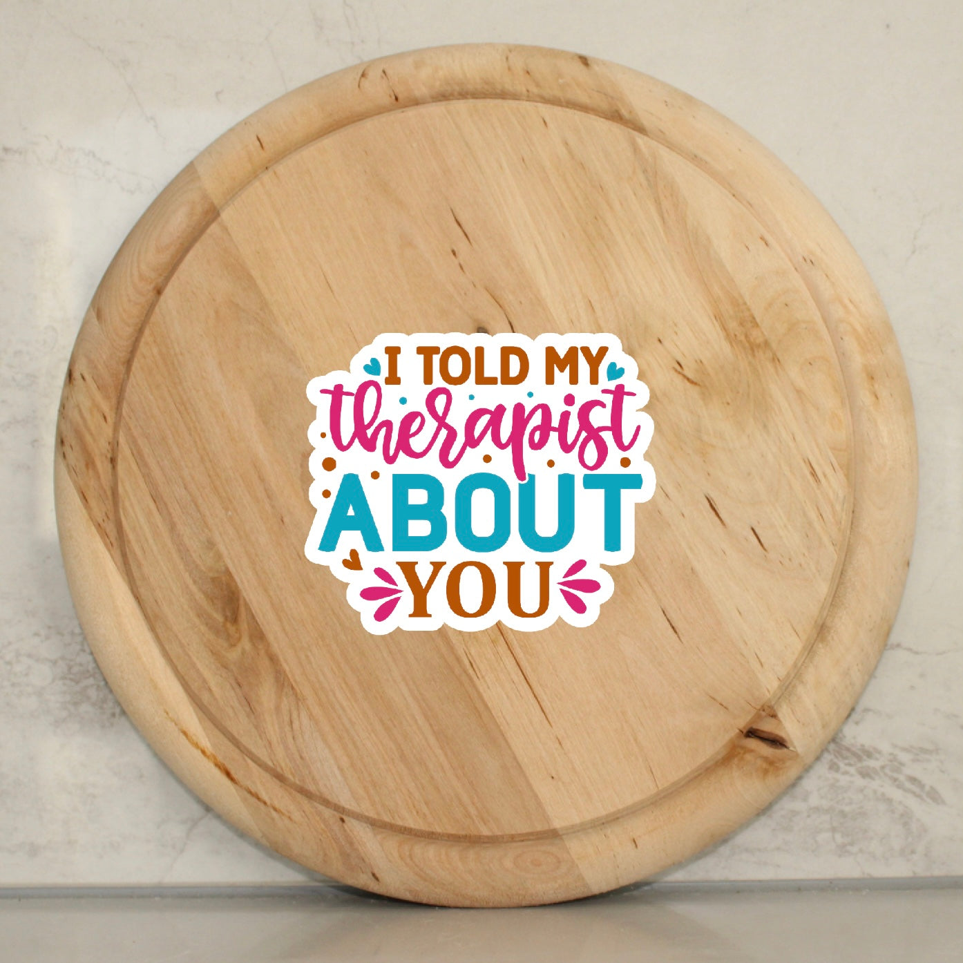 I Told My Therapist About You Sticker